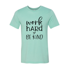 Work Hard Be Kind Shirt