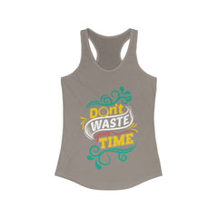 Don't Waste Your Time Racerback Tank Top