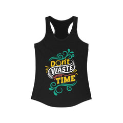 Don't Waste Your Time Racerback Tank Top