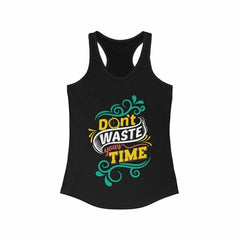 Don't Waste Your Time Racerback Tank Top