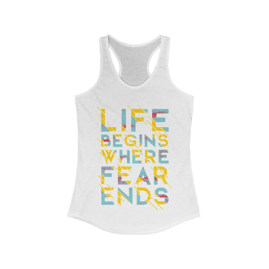 Life Begins Where Fear Ends Racerback Tank Top