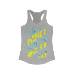 I Will Do it Myself Racerback Tank Top