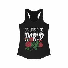 You Rock my World Racerback Tank Top