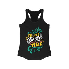 Don't Waste Your Time Racerback Tank Top