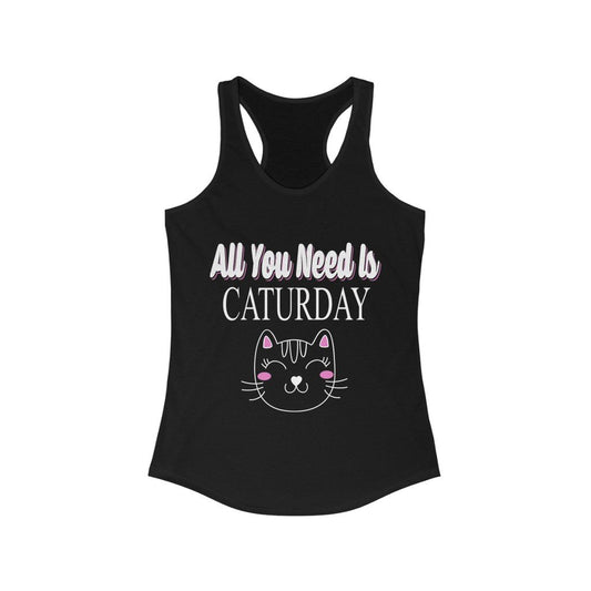 All You Need is Caturday Racerback Tank Top