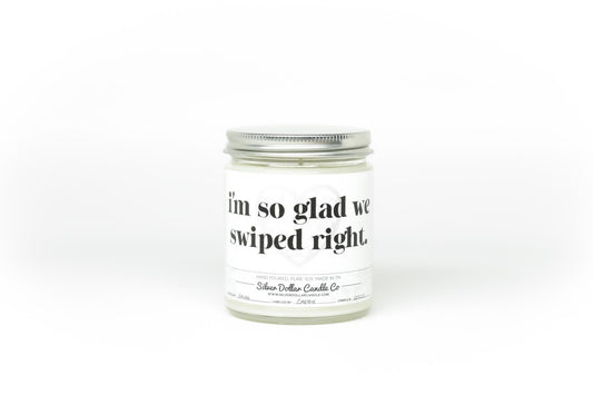 'I’m so glad we swiped right' Love Candle - 9oz Scented Soy Candle |