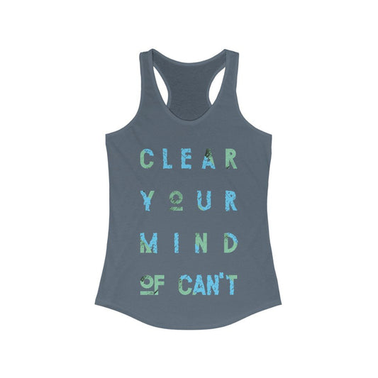 Clear Your Mind of can't Racerback Tank Top