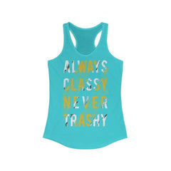 Always Classy Never Trashy Quote Racerback Tank