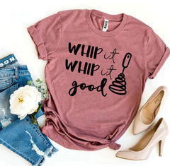 Whip It Whip It Good T-shirt