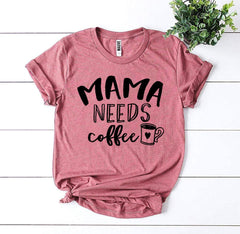 Mama Needs Coffee T-shirt