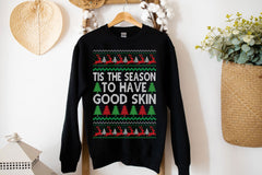 Tis the Season to have Good Skin Christmas Sweatshirt