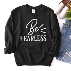 Be Fearless Sweatshirt