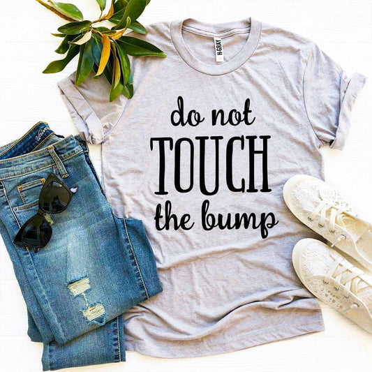 Do Not Touch The Bump T-shirt