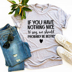 We Should Probably Be Besties T-shirt