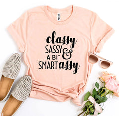 Classy Sassy And a Bit Smart Assy T-shirt