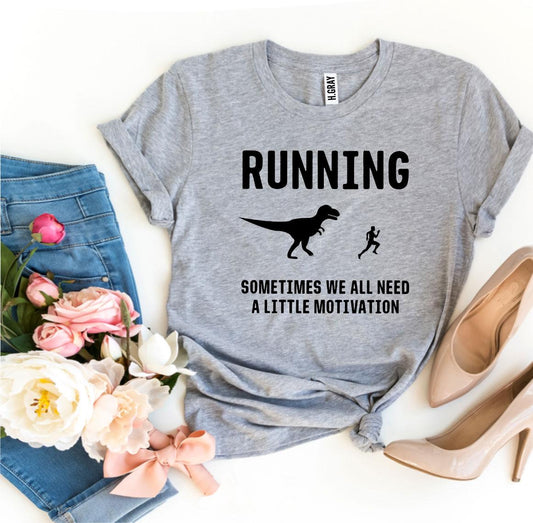 Running - Need a Little Motivation T-shirt