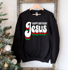 Happy Birthday Jesus Sweatshirt