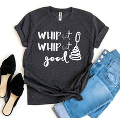 Whip It Whip It Good T-shirt