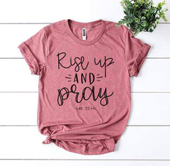 Rise Up And Pray Luke 22:46 T-shirt