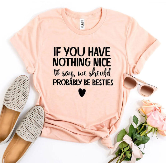 We Should Probably Be Besties T-shirt