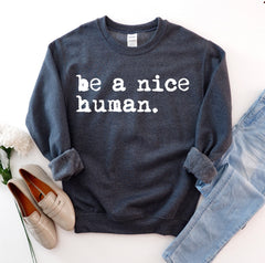 Be A Nice Human Sweatshirt