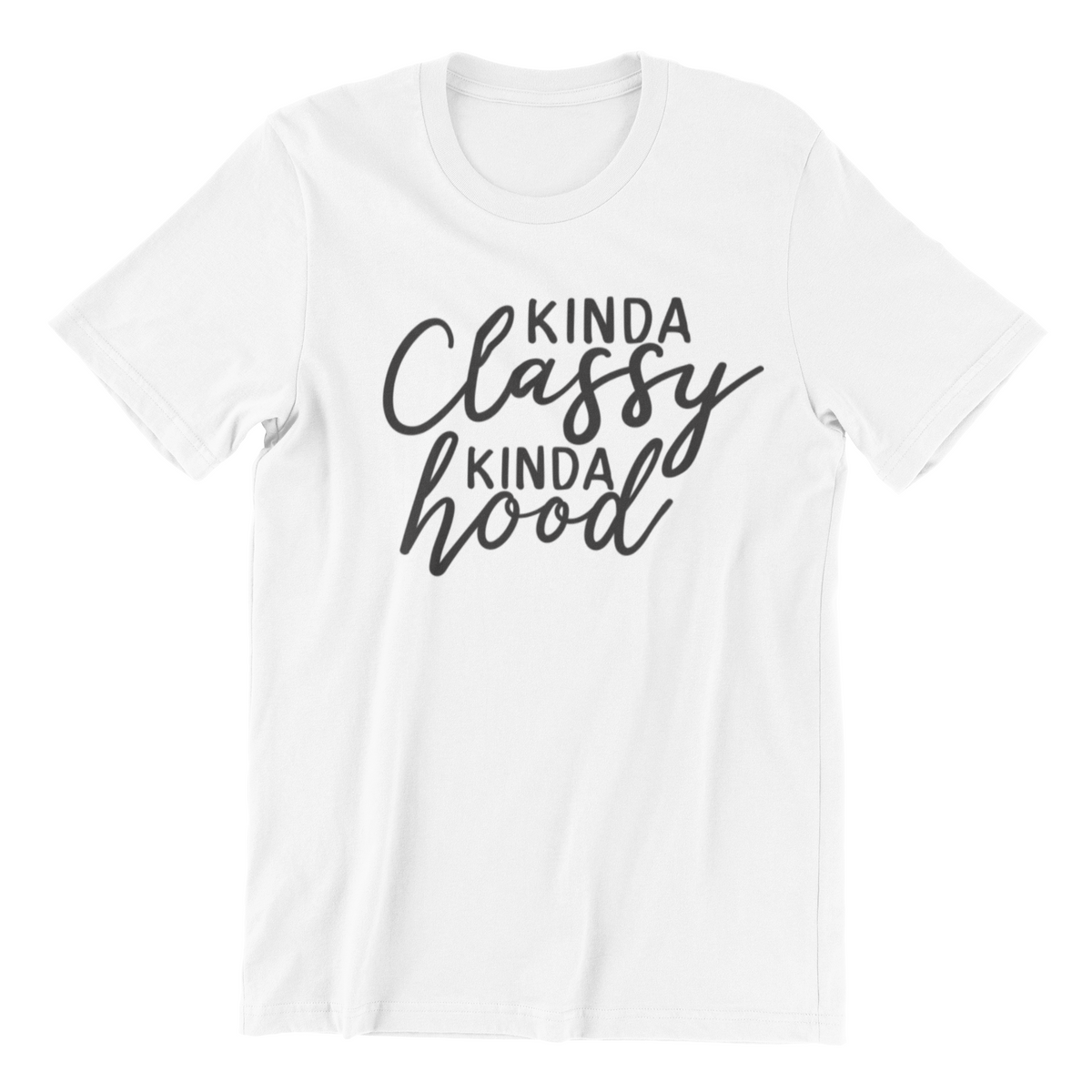 Kinda Classy, Kinda Hood Shirt