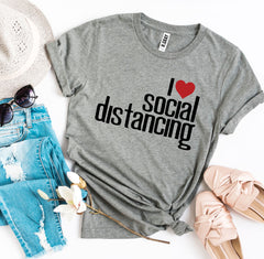 I Love Social Distancing T-shirt