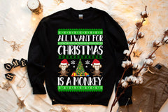 All I want for Christmas is a Monkey Sweatshirt