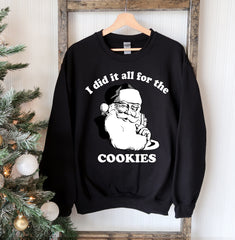 I Did It All For The Cookies Christmas Sweatshirt