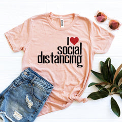 I Love Social Distancing T-shirt