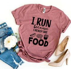 I Run Because I Really Like Food T-shirt