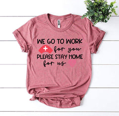 We Go To Work For You T-shirt