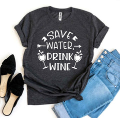 Save Water Drink Wine T-shirt