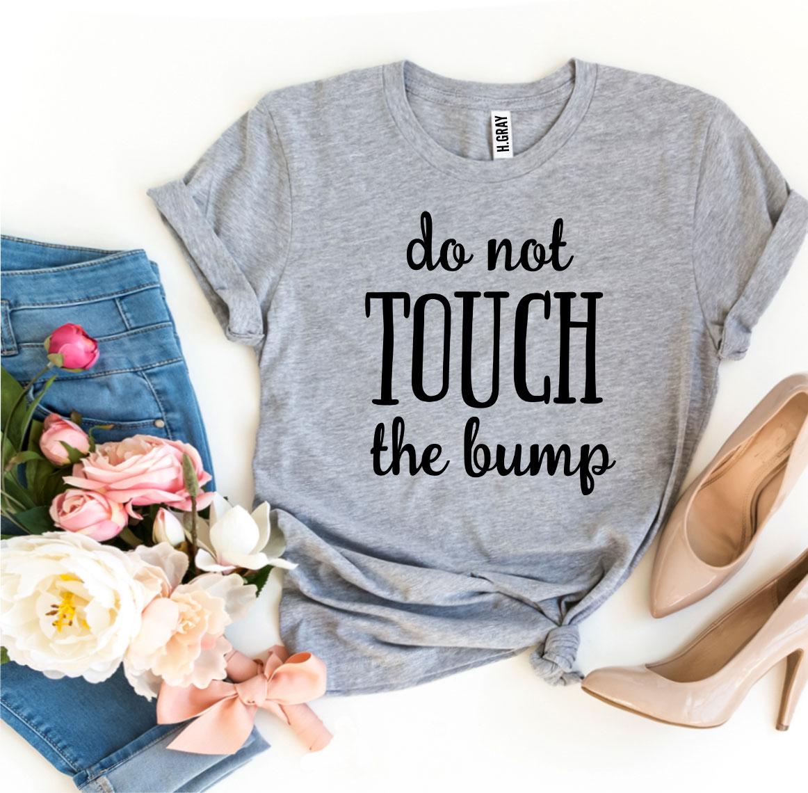 Do Not Touch The Bump T-shirt