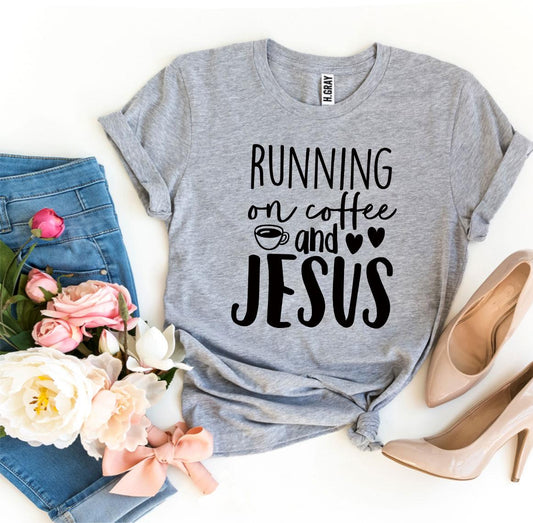 Running On Coffee And Jesus T-shirt