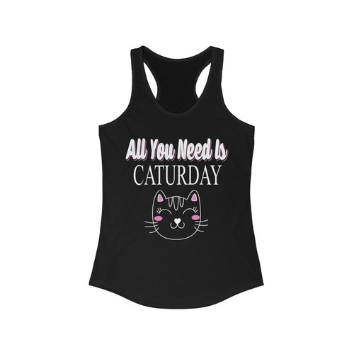 All You Need is Caturday Racerback Tank Top