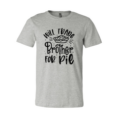 Will Trade Brother For Pie Shirt