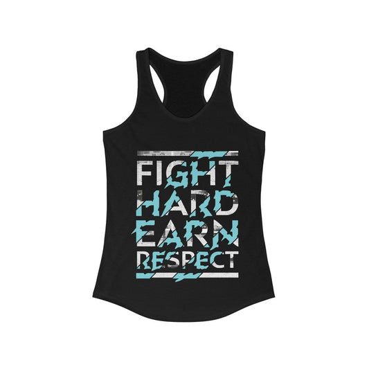 Fight Hard Earn Respect Racerback Tank Top