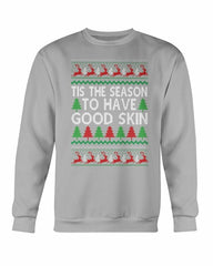 Tis the Season to have Good Skin Christmas Sweatshirt