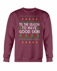 Tis the Season to have Good Skin Christmas Sweatshirt