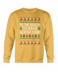 Tis the Season to have Good Skin Christmas Sweatshirt