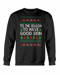 Tis the Season to have Good Skin Christmas Sweatshirt