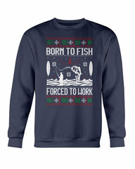 Born to Fish Forced To Work Sweatshirt