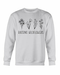 Raising Wildflowers Sweatshirt